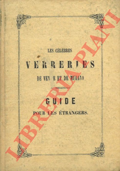 BUSSOLIN Dominique - - Les clbres verreries de Venise et de Murano Description historique, technologique, et statistique de cette industrie divise dans ses diverses branches. Avec des notices sur le commerce en gnral des maux et des conteries.