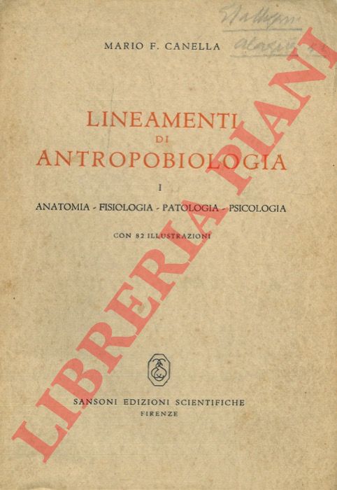 CANELLA Mario F. - - Lineamenti di antropobiologia. I. Anatomia. Fisiologia. Patologia. Psicologia.