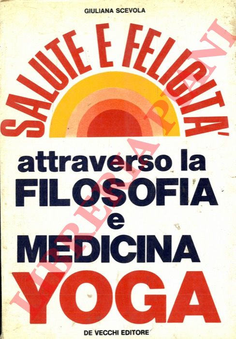 SCEVOLA Giuliana - - Salute e felicita' attraverso la filosofia e medicina yoga.
