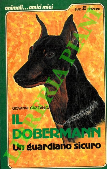 CAZZANIGA Giovanni - - Il dobermann. Un guardiano sicuro.
