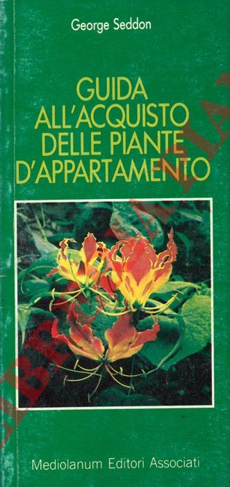SEDDON George - - Guida all'acquisto delle piante d'appartamento.