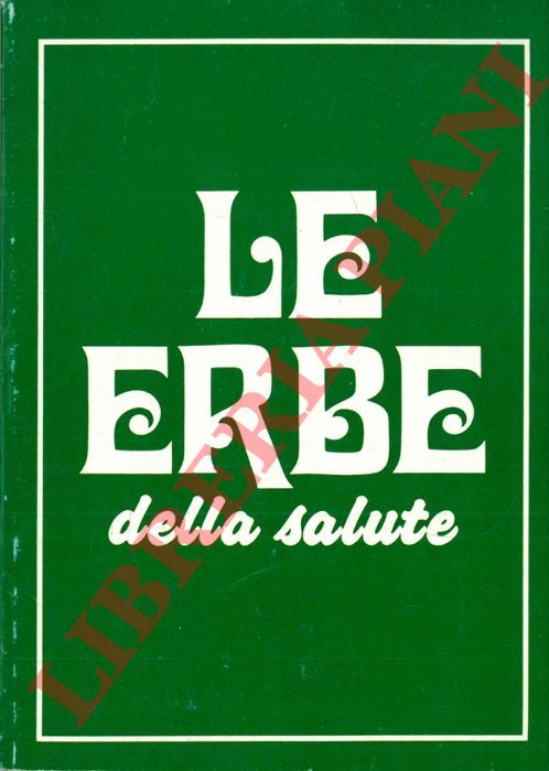 (ALESSI Roberto) - - Le erbe della salute.
