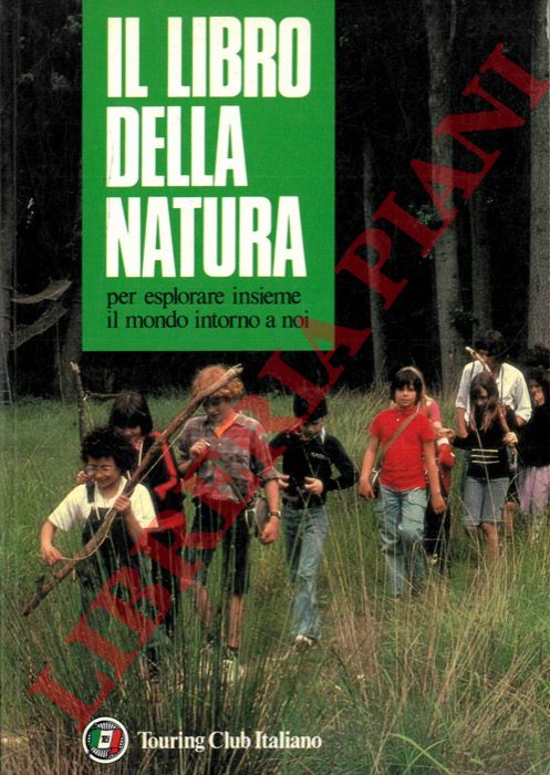 TOUYRE Patricia et AA. - - Il libro della natura per esplorare insieme il mondo intorno a noi.