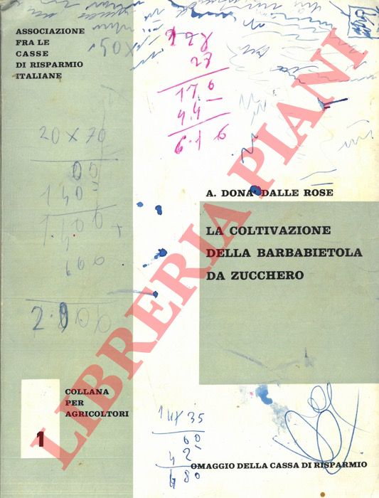 DONA' DALLE ROSE A. - - La coltivazione della barbabietola da zucchero.