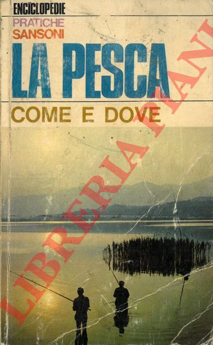 PACINI Renzo V. - - La pesca. Come e dove.