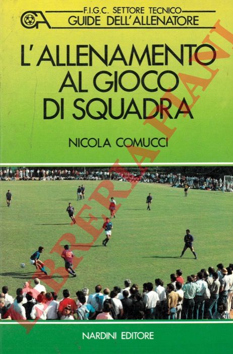 COMUCCI Nicola - - L' allenamento al gioco di squadra.