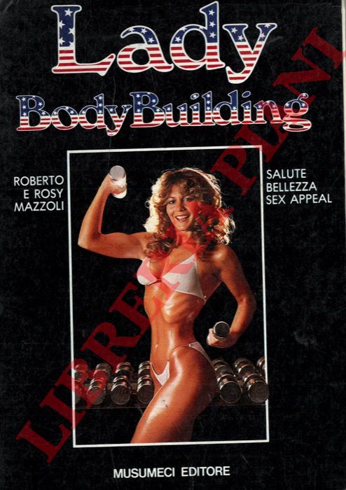 MAZZOLI, Roberto et Rosy - - Lady body building . Salute, bellezza, sex appeal.