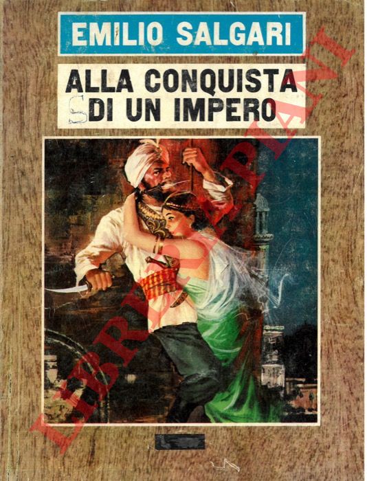 SALGARI Emilio - - Alla conquista di un impero.
