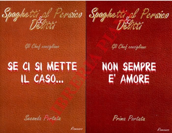 CURRERI Francesco - VERLUCCA Cesarino - - Spaghetti al persico & delitti. Prima portata: Non sempre  amore. Seconda portata: Se ci si mette il caso...