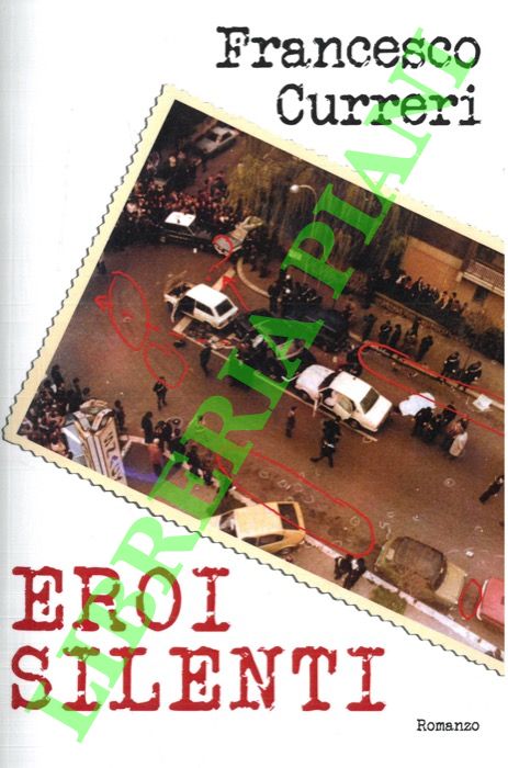 CURRERI Francesco - - Eroi silenti.
