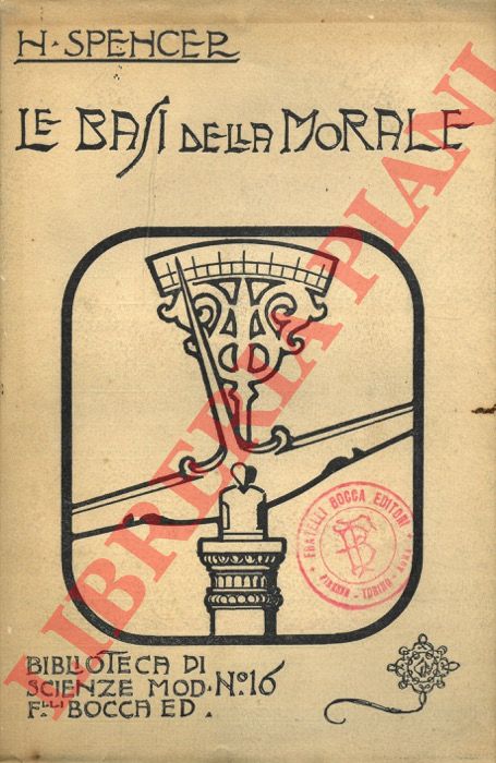 SPENCER Herbert - - Le basi della morale.