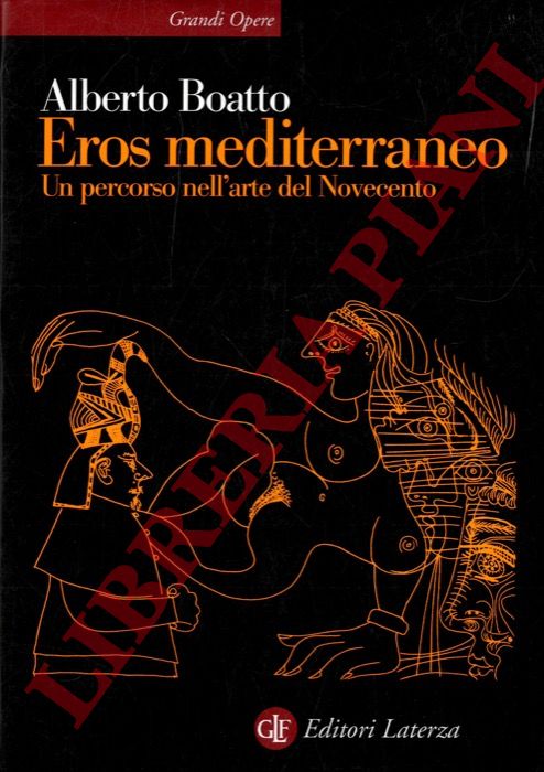 BOATTO Alberto - - Eros mediterraneo. Un percorso nell'arte del Novecento.