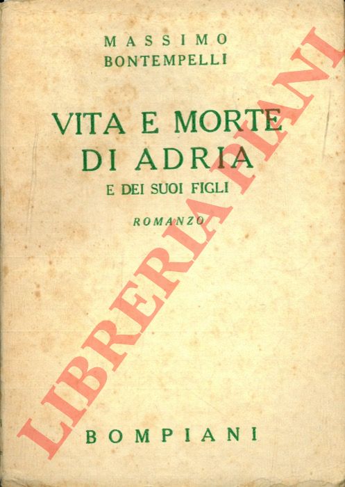 BONTEMPELLI Massimo - - Vita e morte di Adria e dei suoi figli.