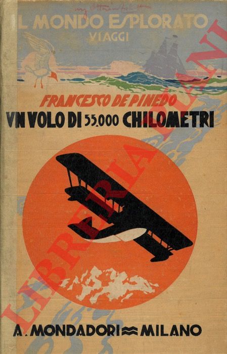DE PINEDO Francesco - - Un volo di 55.000 chilometri. Seconda edizione.