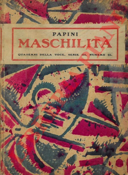 PAPINI Giovanni - - Maschilit. Coll'aggiunta di eresie pedagogiche.