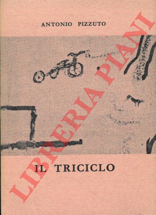 PIZZUTO Antonio - - Il triciclo. Seguito da Canadese con un saggio di Gianfranco Contini.
