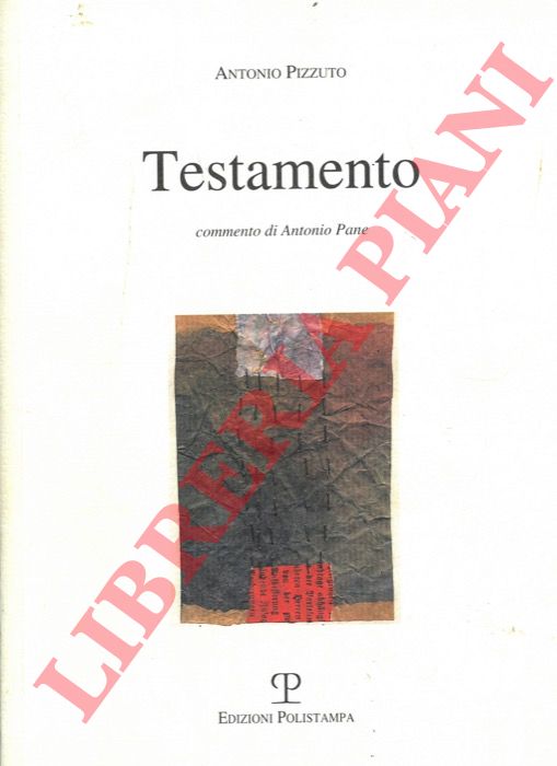 PIZZUTO Antonio - - Testamento. Commento di Antonio Pane.