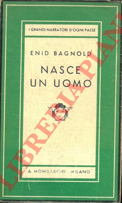 BAGNOLD Enid - - Nasce un uomo.