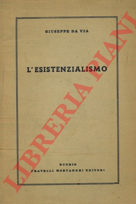 DA VIA Giuseppe - - L'esistenzialismo.