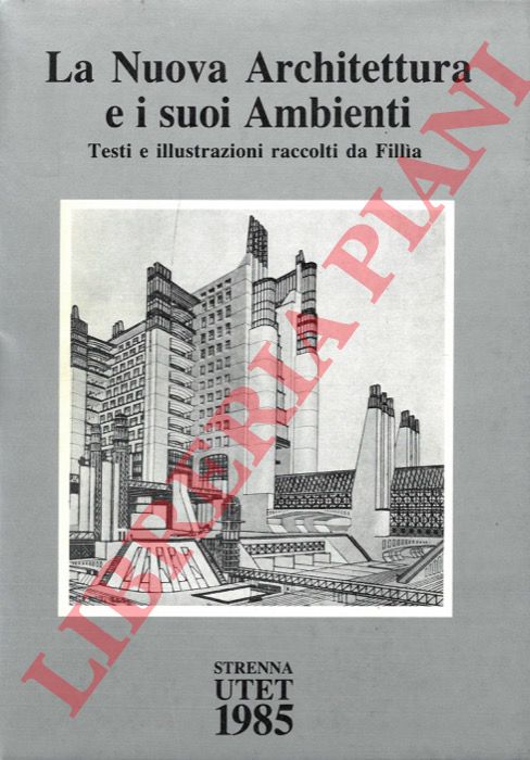 FILLIA - - La nuova architettura e i suoi ambienti.
