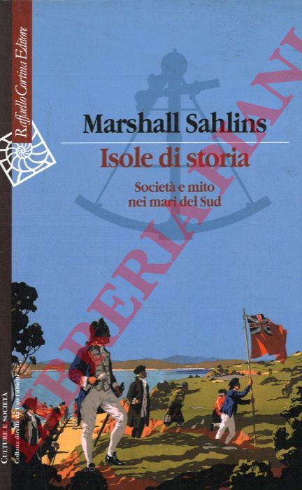 SAHLINS Marshall - - Isole e storia. Societ e mito nei mari del Sud.