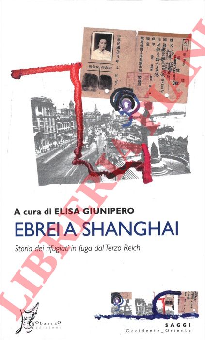 (GIUNIPERO Elisa) - - Ebrei a Shanghai. Storia dei rifugiati in fuga dal terzo Reich.