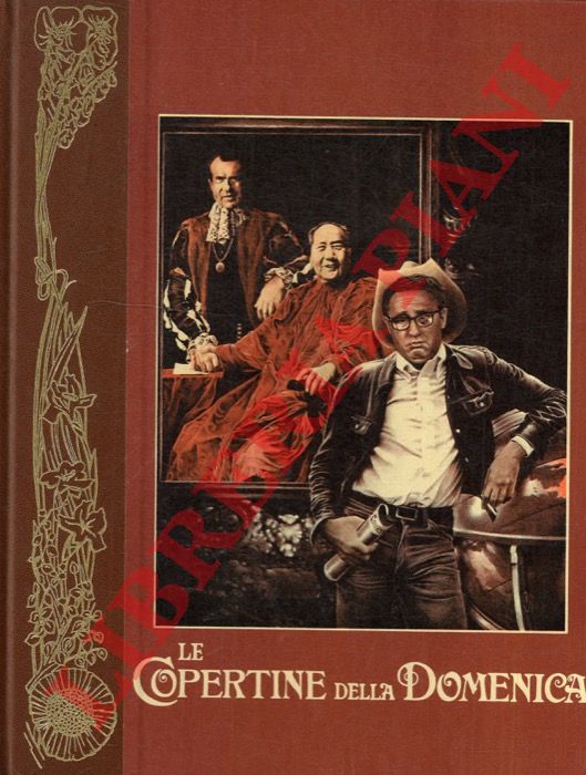- - Le copertine della Domenica. Settant'anni tra cronaca e storia nelle immagini dei grandi disegnatori della Domenica del Corriere. 1899 a 1975.