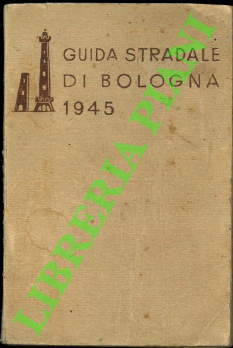 - - Guida stradale di Bologna. 1945.