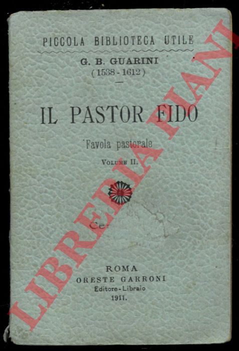 GUARINI G.B. - - Il pastor fido. Favola pastorale. Vol. II.