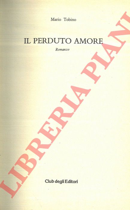 TOBINO Mario - - Il perduto amore.