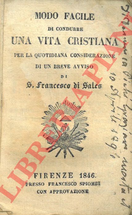 - - Modo facile di condurre una vita cristiana per la quotidiana considerazione di un breve avviso di S.Francesco di Sales.