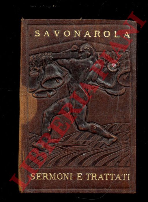 SAVONAROLA - - Sermoni e trattati.