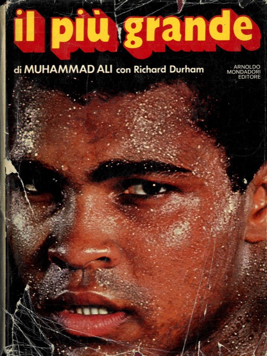 MUHAMMAD Ali - (DURHAM Richard) - - Il pi grande. La mia storia.