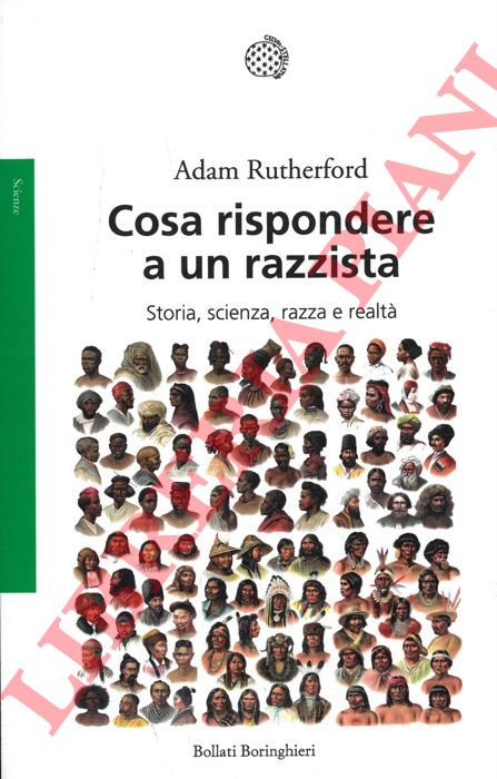 RUTHERFORD Adam - - Cosa rispondere ad un razzista. Storia, scienza, razza, e realt.
