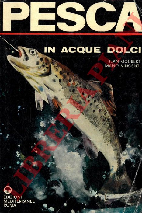 GOUBERT Jean -  VINCENTI Mario - - Pesca in acque dolci.