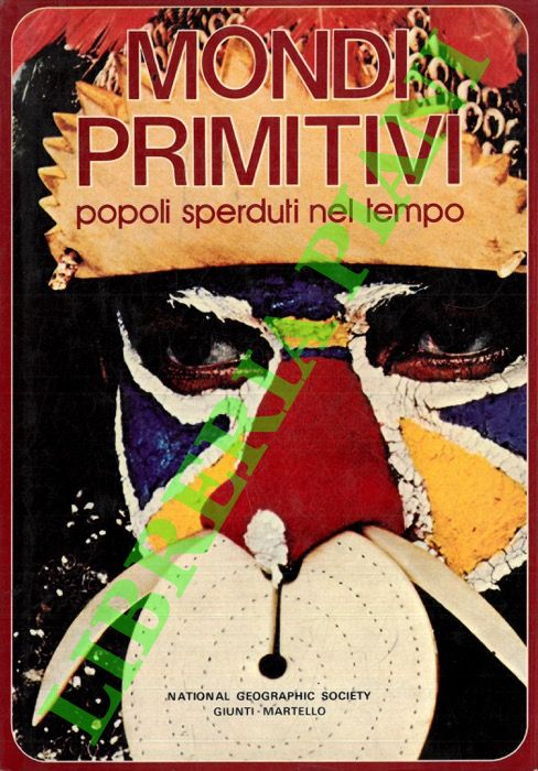 AA. VV. - - Mondi primitivi. Popoli sperduti nel tempo.