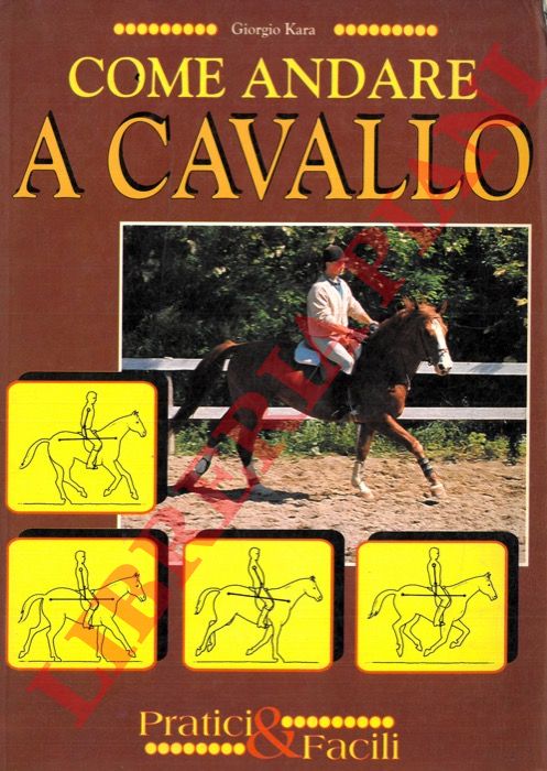 KARA Giorgio - - Come andare a cavallo.