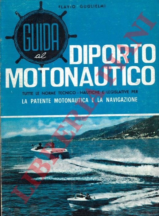 GUGLIELMI Flavio - - Guida al diporto motonautico.