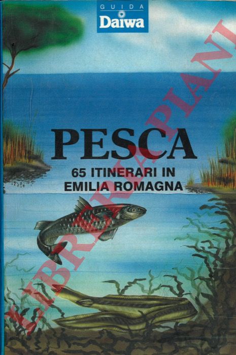 - - Pesca 65 itinerari in Emilia Romagna.