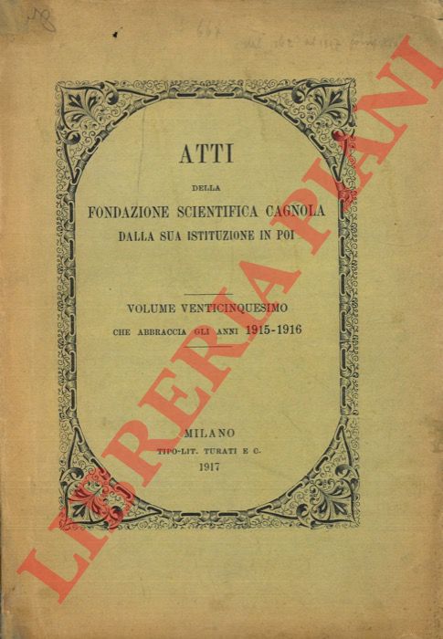 GIUA Michele - GIUA LOLLINI Clara - - Combinazioni chimiche fra metalli. Atti della Fondazione Scientifica Cagnola dalla sua istituzione in poi. Volume Venticinquesimo che abbraccia gli anni 1915-1916.
