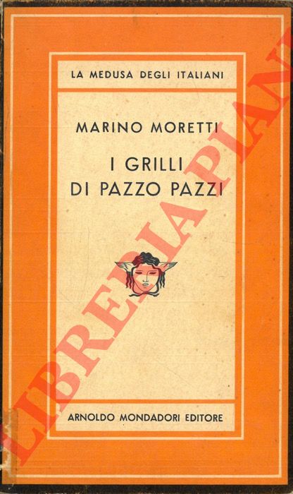 MORETTI Marino - - I grilli di Pazzo Pazzi.