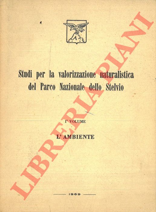 AA.VV. - - Studi per la valorizzazione naturalistica del Parco Nazionale dello Stelvio. I. L'ambiente. II. L'uomo e la conservazione della natura.