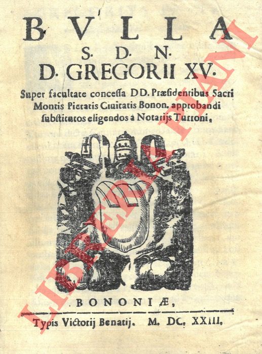 - - Supra facultate attributa Praesidentibus Sacri Montis Pietatis Civitatis Bononiae.