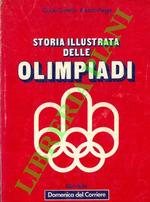 CARRETTO Guido  -  PIEGGI Bartolo - - Storia Illustrata Delle Olimpiadi.