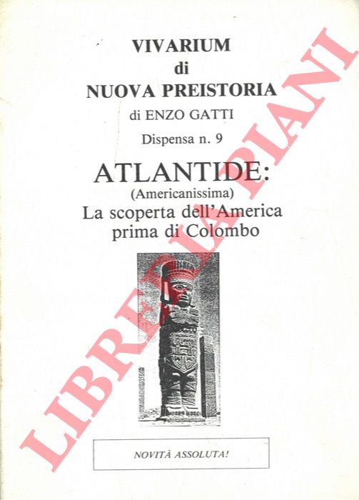 GATTI Enzo - - Vivarium di nuova preistoria. Dispensa n. 9. Atlantide (Americanissima) . La scoperta dell'America prima di Colombo.