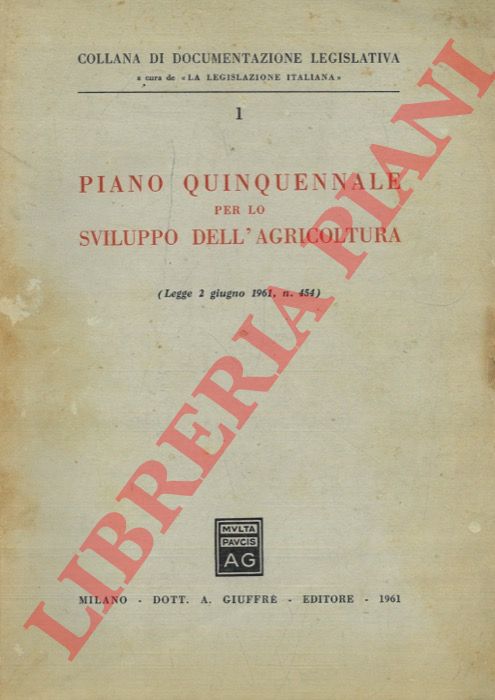- - Piano quinquennale per lo sviluppo dell'Agricoltura (legge 2 giugno 1961, n. 454) .