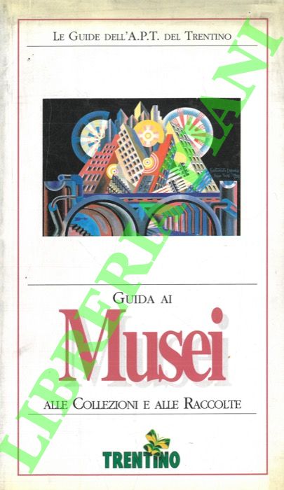 (VERNACCINI Silvia) - - Guida ai Musei alle Collezioni e alle Raccolte.