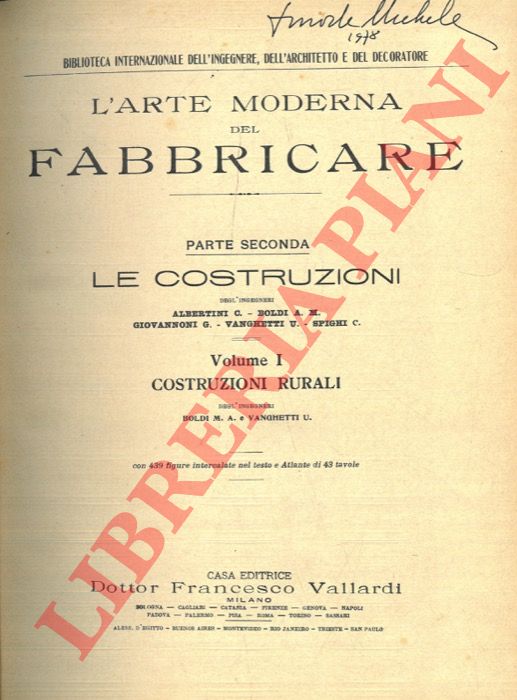 BOLDI M.A. - VANGHIETTI U. - - L'arte moderna del fabbricare. Parte seconda. Le costruzioni. Volume I. Costruzioni rurali.