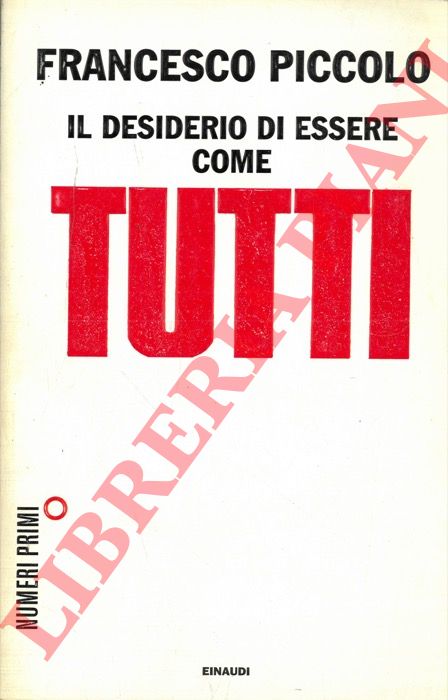 PICCOLO Francesco - - Il desiderio di essere come tutti.