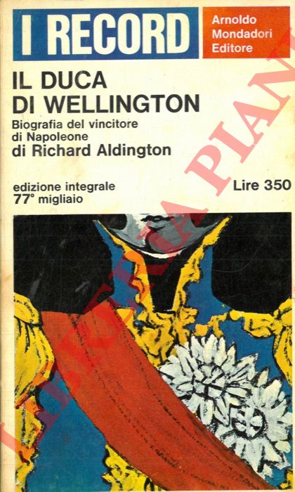 ALDINGTON Richard - - Il duca di Wellington.